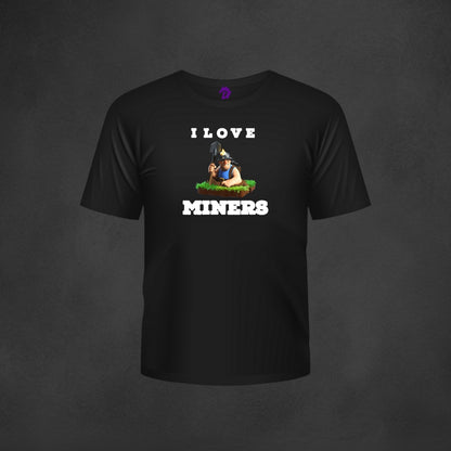 I Love Miners T-Shirt