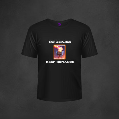 Fat Bitches Keep Distance T-Shirt