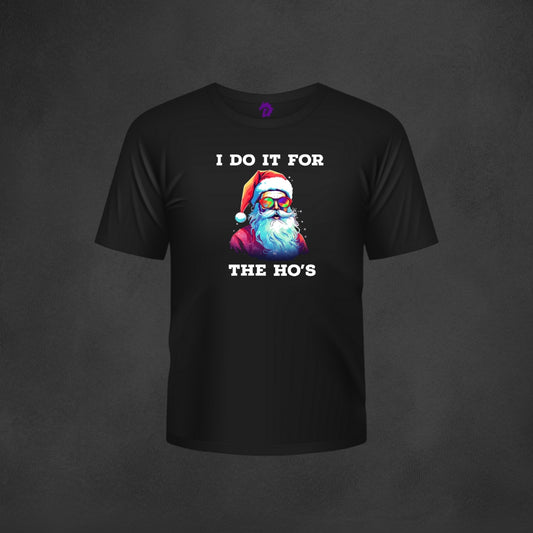 Do It For The HO'S T-Shirt