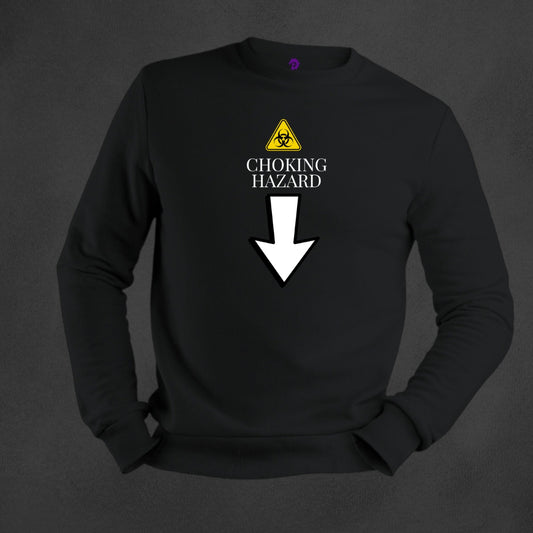 Choking Hazard Sweatshirts