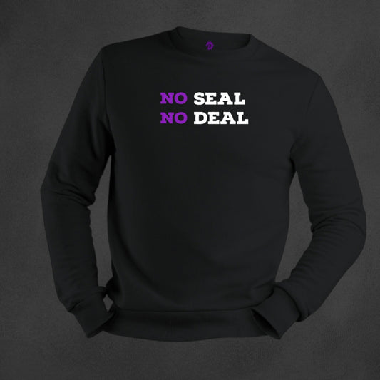 No Seal No Deal Sweatshirts