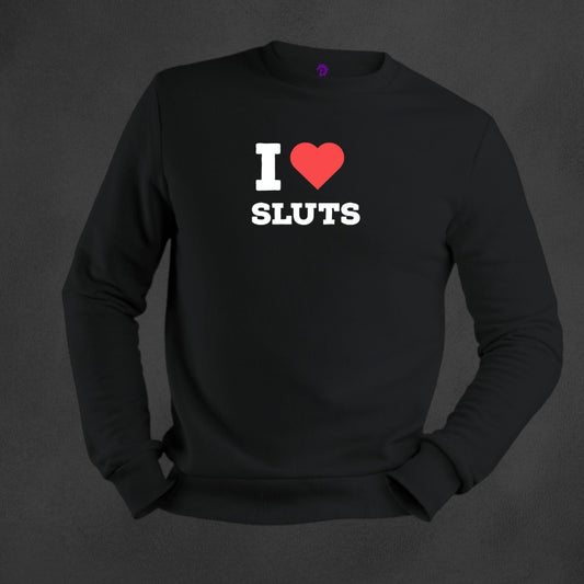 Luv SLUTS Sweatshirts