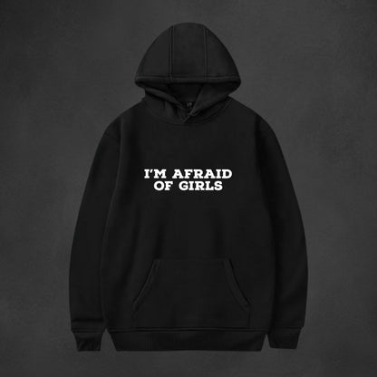 I'M AFRAID OF GIRLS Hoodie