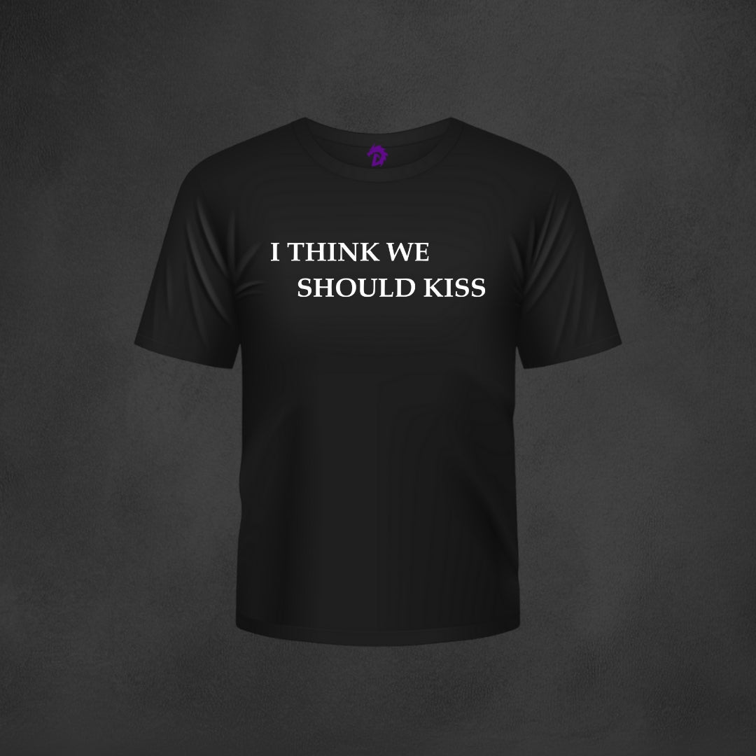 I think we should Kiss T-Shirt