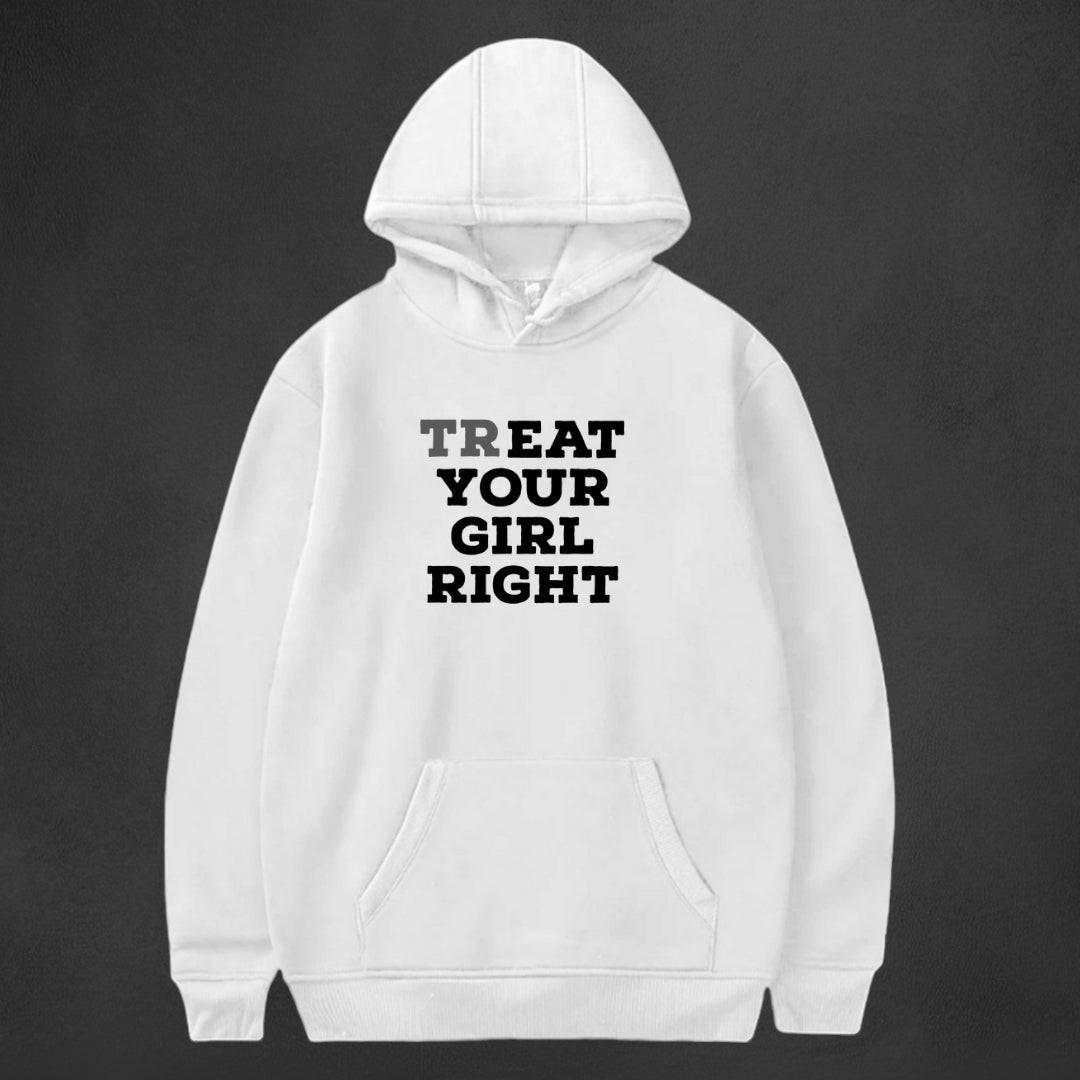 Treat Your Girl Right Hoodie