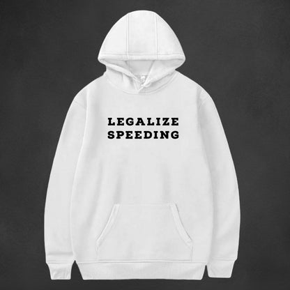 Legalize Speeding Hoodie