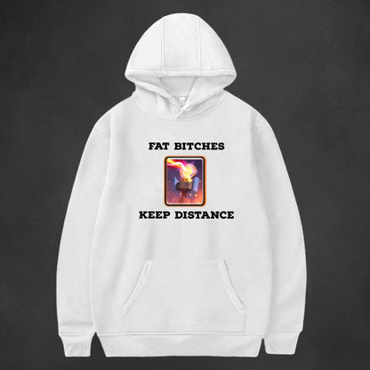 FAT BITCHES KEEP DISTANCE Hoodie