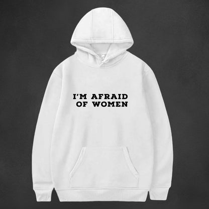 I'M AFRAID OF WOMEN Hoodie