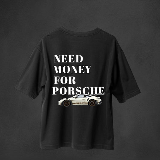 Need Money For PORSCHE Oversized T-shirt