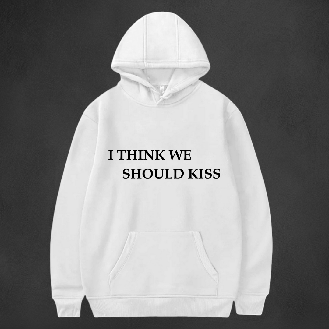 Think We Should Kiss Hoodie