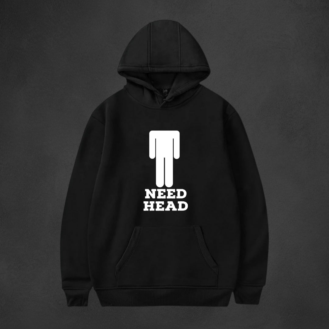 Need Head --- Hoodie