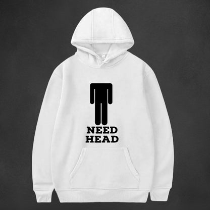 Need Head --- Hoodie