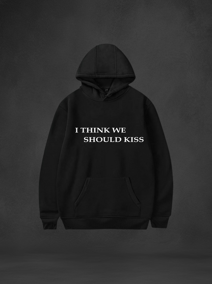 Think We Should Kiss Hoodie